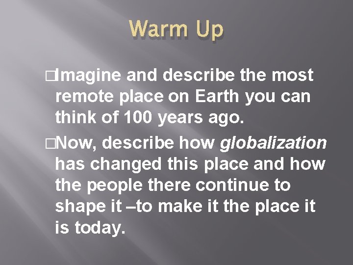 Warm Up �Imagine and describe the most remote place on Earth you can think