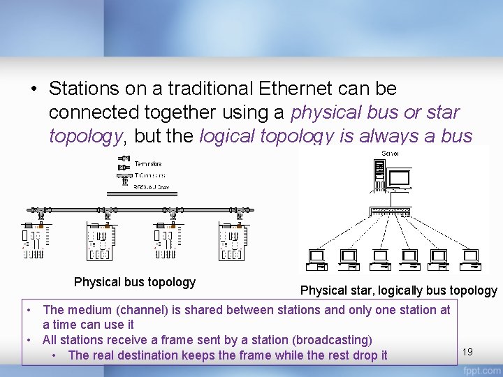  • Stations on a traditional Ethernet can be connected together using a physical