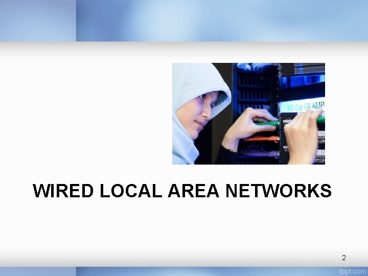 WIRED LOCAL AREA NETWORKS 2 