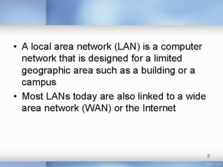  • A local area network (LAN) is a computer network that is designed