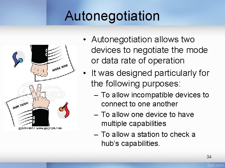 Autonegotiation • Autonegotiation allows two devices to negotiate the mode or data rate of