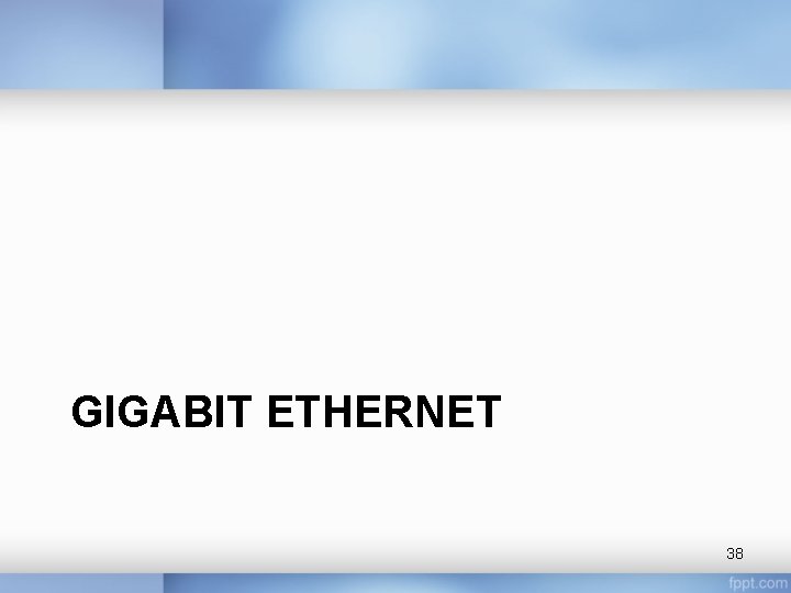 GIGABIT ETHERNET 38 