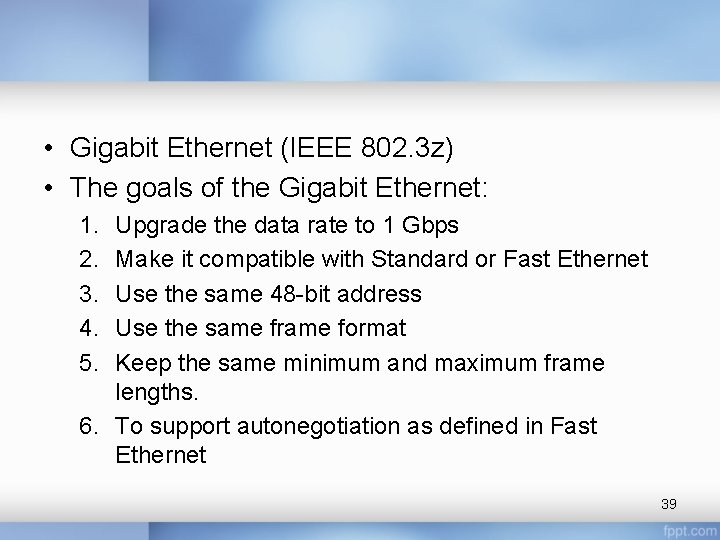  • Gigabit Ethernet (IEEE 802. 3 z) • The goals of the Gigabit