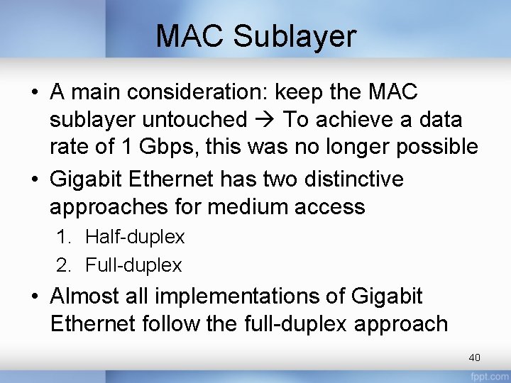 MAC Sublayer • A main consideration: keep the MAC sublayer untouched To achieve a