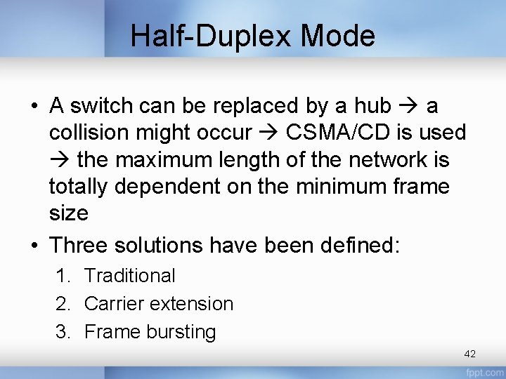 Half-Duplex Mode • A switch can be replaced by a hub a collision might