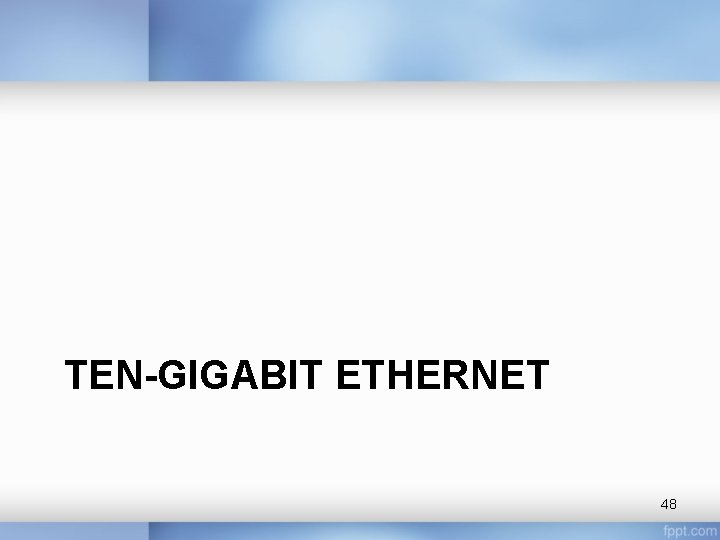 TEN-GIGABIT ETHERNET 48 