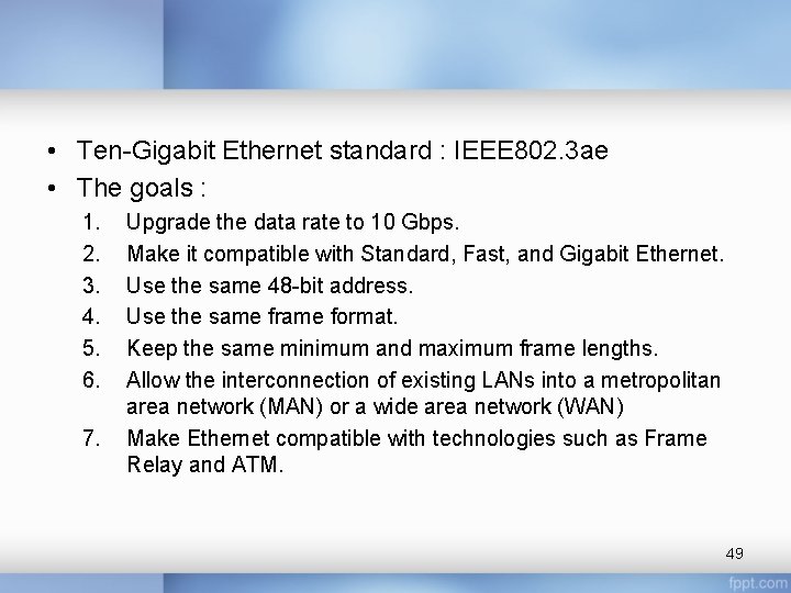  • Ten-Gigabit Ethernet standard : IEEE 802. 3 ae • The goals :