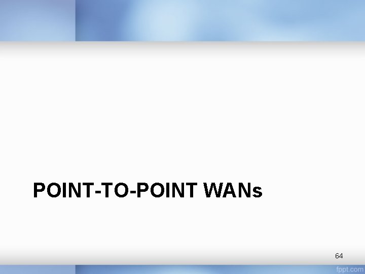 POINT-TO-POINT WANs 64 