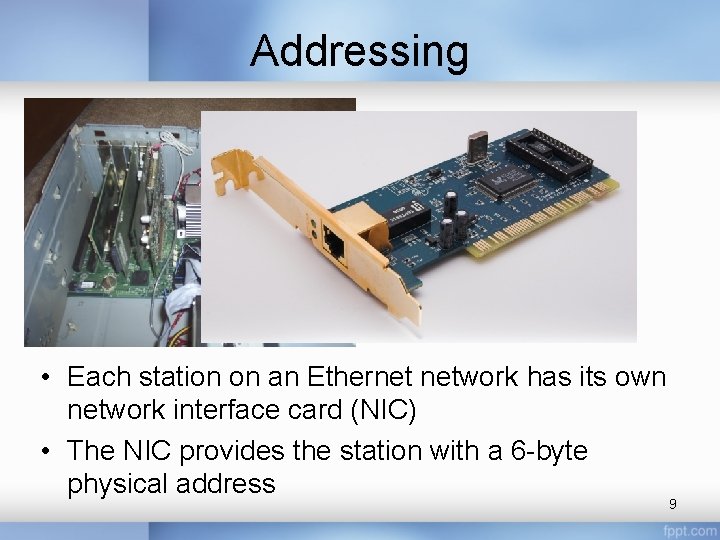 Addressing • Each station on an Ethernet network has its own network interface card