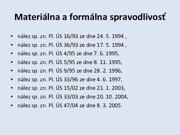 Materiálna a formálna spravodlivosť • • • nález sp. zn. Pl. ÚS 16/93 ze