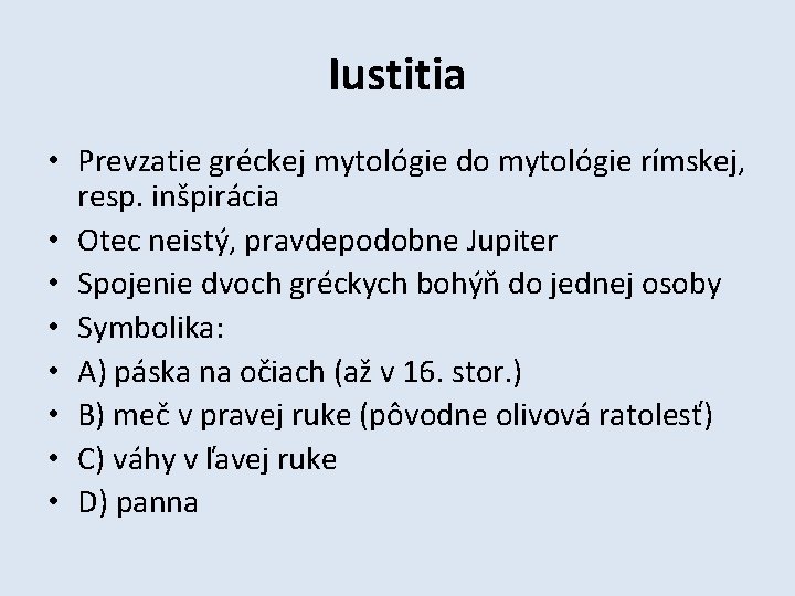 Iustitia • Prevzatie gréckej mytológie do mytológie rímskej, resp. inšpirácia • Otec neistý, pravdepodobne