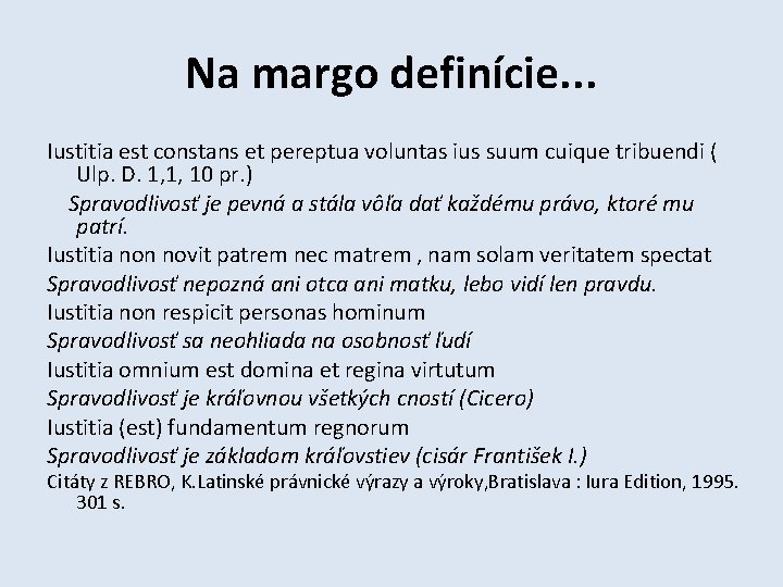 Na margo definície. . . Iustitia est constans et pereptua voluntas ius suum cuique