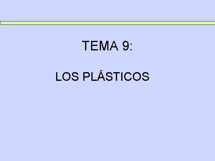 TEMA 9: LOS PLÁSTICOS 