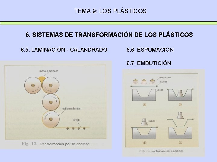 TEMA 9: LOS PLÁSTICOS 6. SISTEMAS DE TRANSFORMACIÓN DE LOS PLÁSTICOS 6. 5. LAMINACIÓN