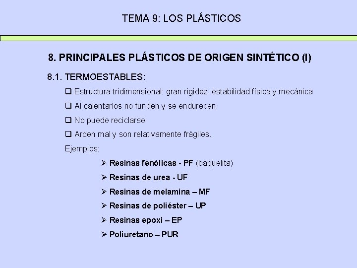 TEMA 9: LOS PLÁSTICOS 8. PRINCIPALES PLÁSTICOS DE ORIGEN SINTÉTICO (I) 8. 1. TERMOESTABLES: