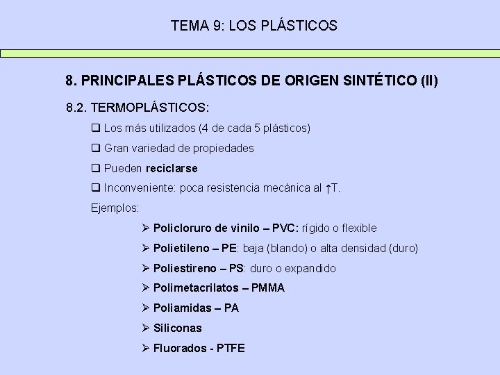 TEMA 9: LOS PLÁSTICOS 8. PRINCIPALES PLÁSTICOS DE ORIGEN SINTÉTICO (II) 8. 2. TERMOPLÁSTICOS: