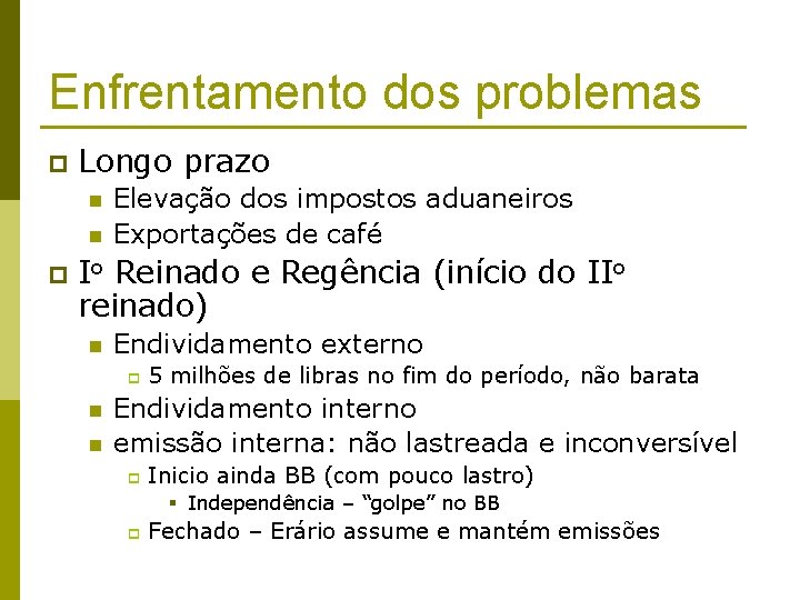 Enfrentamento dos problemas p Longo prazo n n Elevação dos impostos aduaneiros Exportações de