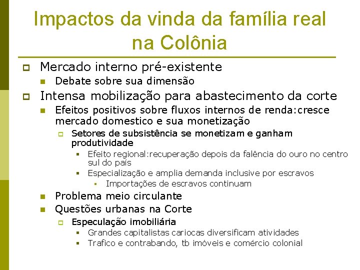 Impactos da vinda da família real na Colônia p Mercado interno pré-existente n p