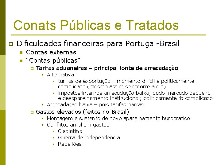 Conats Públicas e Tratados p Dificuldades financeiras para Portugal-Brasil n n Contas externas “Contas