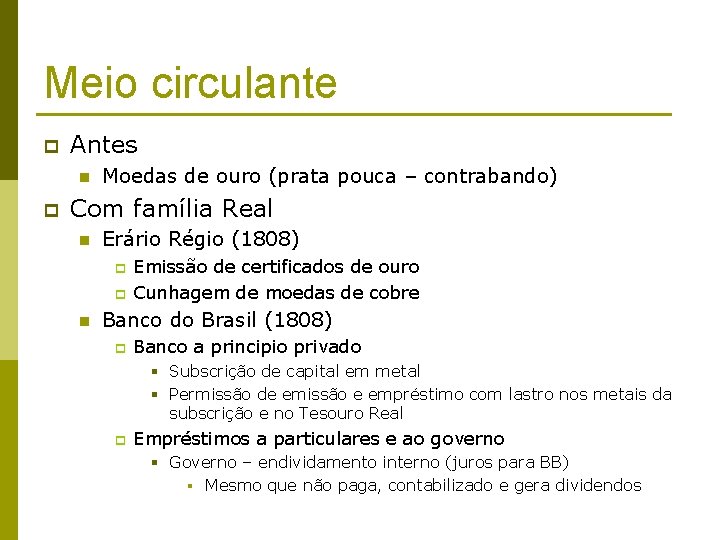 Meio circulante p Antes n p Moedas de ouro (prata pouca – contrabando) Com