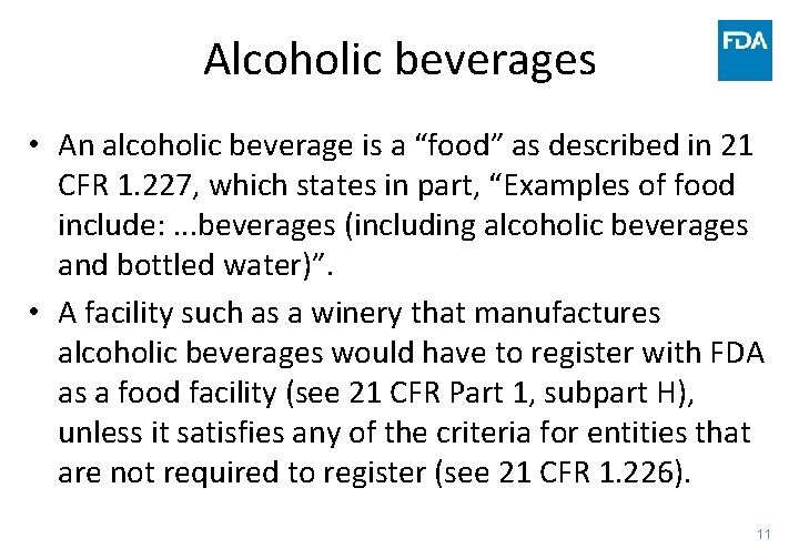 Alcoholic beverages • An alcoholic beverage is a “food” as described in 21 CFR