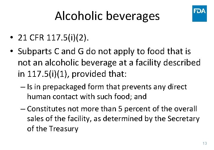 Alcoholic beverages • 21 CFR 117. 5(i)(2). • Subparts C and G do not