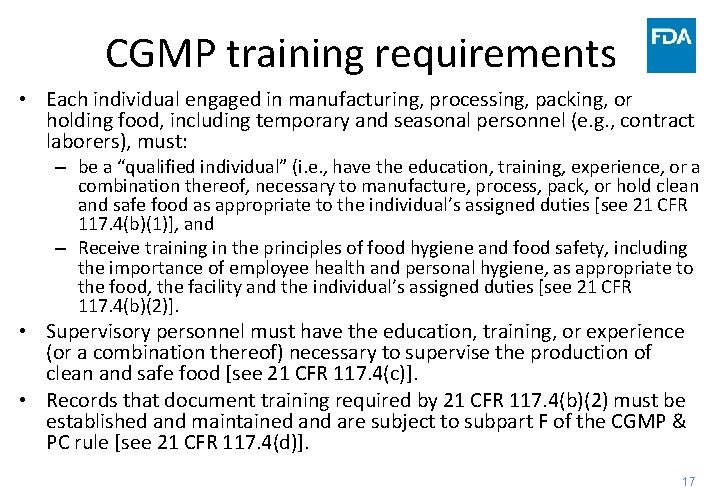 CGMP training requirements • Each individual engaged in manufacturing, processing, packing, or holding food,