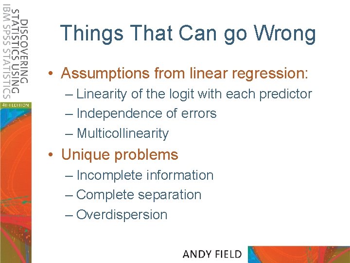 Things That Can go Wrong • Assumptions from linear regression: – Linearity of the