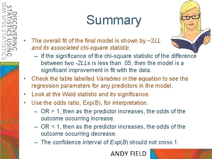 Summary • The overall fit of the final model is shown by − 2