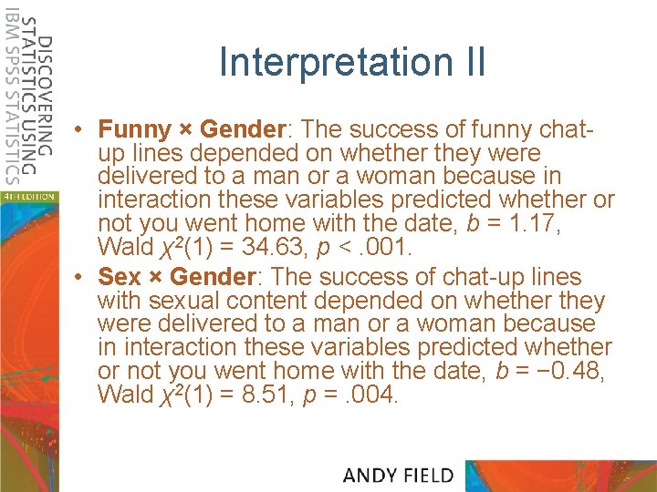 Interpretation II • Funny × Gender: The success of funny chatup lines depended on