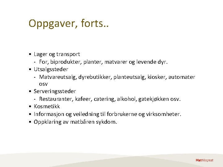 Oppgaver, forts. . • Lager og transport - For, biprodukter, planter, matvarer og levende Oppgaver, forts. . • Lager og transport - For, biprodukter, planter, matvarer og levende