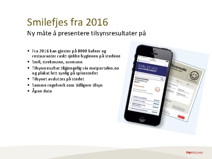Smilefjes fra 2016 Ny måte å presentere tilsynsresultater på • Fra 2016 kan gjester Smilefjes fra 2016 Ny måte å presentere tilsynsresultater på • Fra 2016 kan gjester