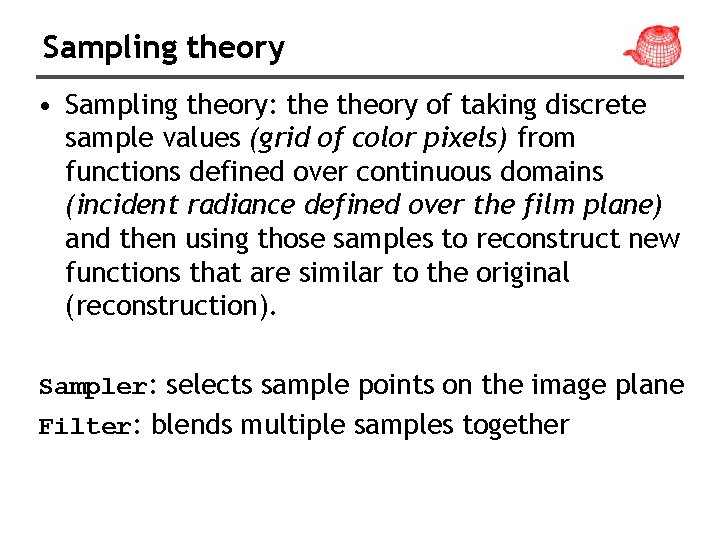 Sampling theory • Sampling theory: theory of taking discrete sample values (grid of color