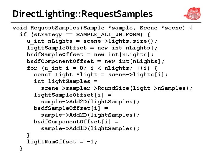 Direct. Lighting: : Request. Samples void Request. Samples(Sample *sample, Scene *scene) { if (strategy