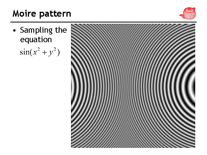 Moire pattern • Sampling the equation 