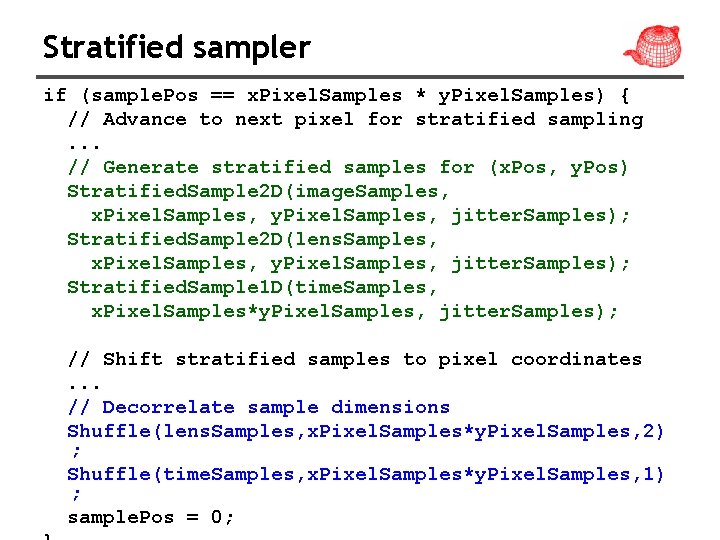 Stratified sampler if (sample. Pos == x. Pixel. Samples * y. Pixel. Samples) {