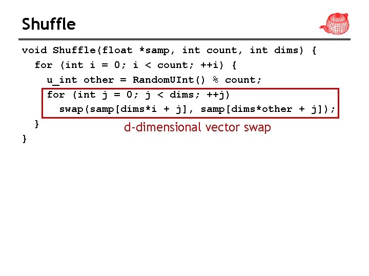 Shuffle void Shuffle(float *samp, int count, int dims) { for (int i = 0;