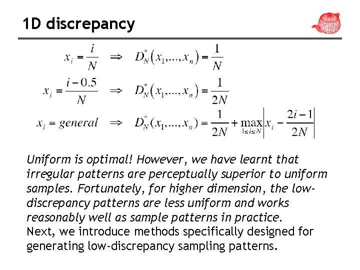 1 D discrepancy Uniform is optimal! However, we have learnt that irregular patterns are