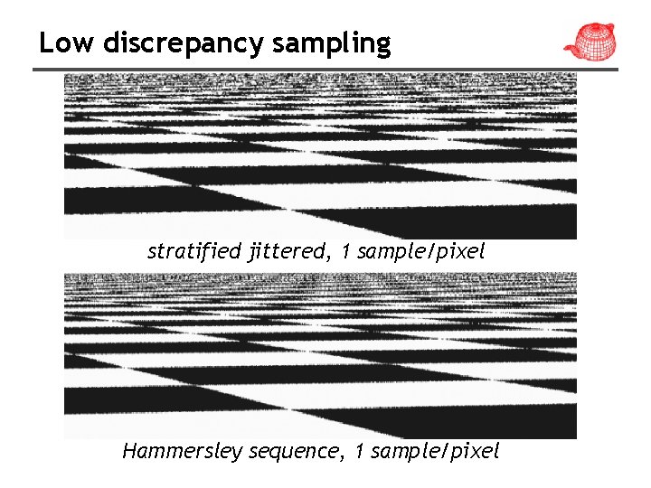 Low discrepancy sampling stratified jittered, 1 sample/pixel Hammersley sequence, 1 sample/pixel 