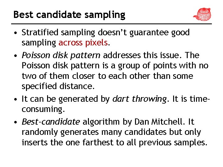 Best candidate sampling • Stratified sampling doesn’t guarantee good sampling across pixels. • Poisson