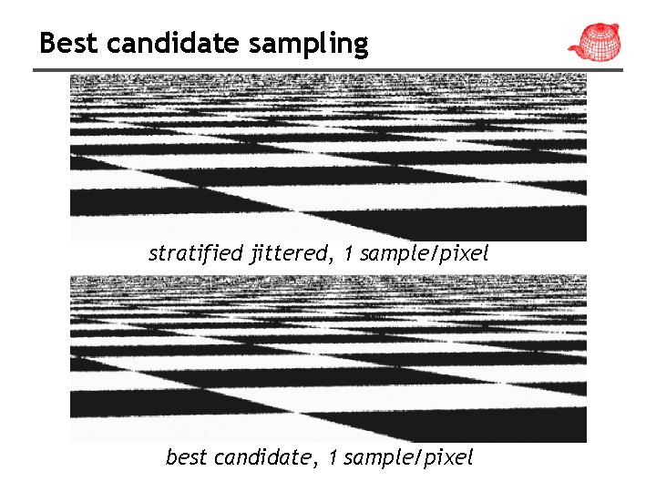 Best candidate sampling stratified jittered, 1 sample/pixel best candidate, 1 sample/pixel 