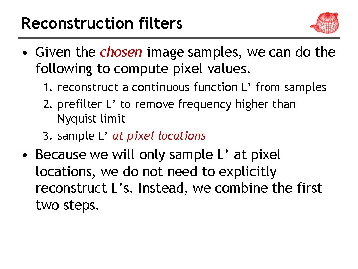 Reconstruction filters • Given the chosen image samples, we can do the following to