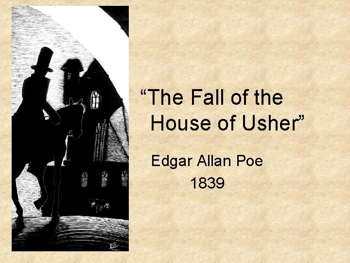 “The Fall of the House of Usher” Edgar Allan Poe 1839 