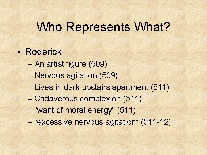 Who Represents What? • Roderick – An artist figure (509) – Nervous agitation (509)