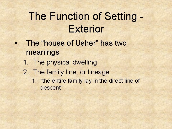 The Function of Setting Exterior • The “house of Usher” has two meanings 1.