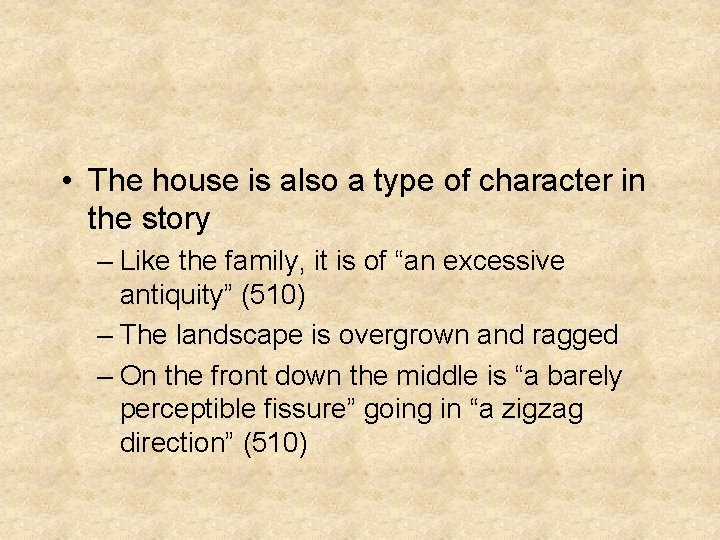 • The house is also a type of character in the story –
