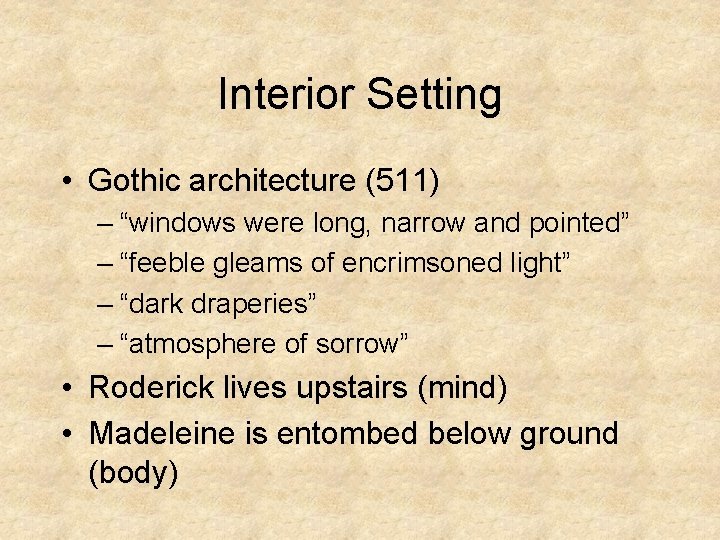 Interior Setting • Gothic architecture (511) – “windows were long, narrow and pointed” –