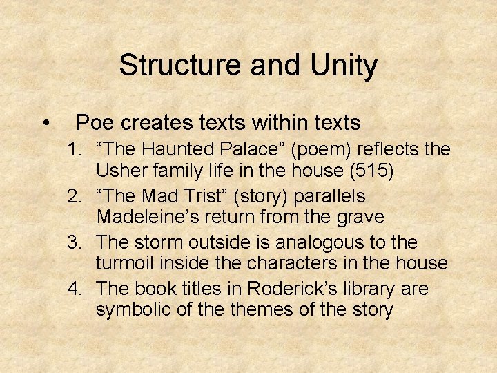 Structure and Unity • Poe creates texts within texts 1. “The Haunted Palace” (poem)
