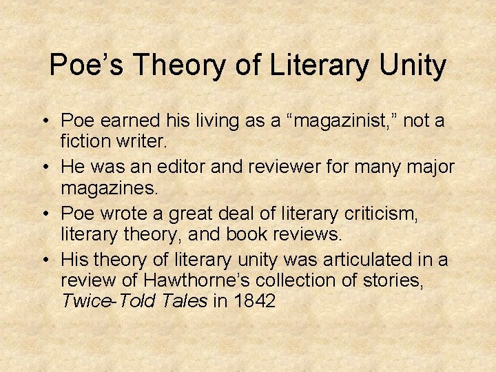 Poe’s Theory of Literary Unity • Poe earned his living as a “magazinist, ”