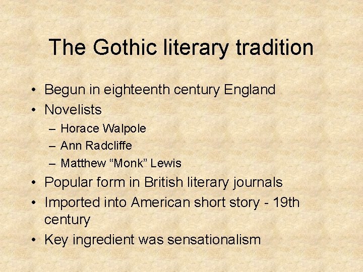 The Gothic literary tradition • Begun in eighteenth century England • Novelists – Horace